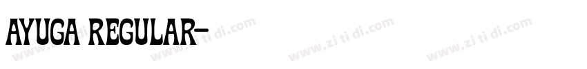 Ayuga Regular字体转换 Ayuga Regular字体转换